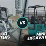 حفارات صغيرة أو اللوادر الانزلاقية - أيهما يناسب مشروعك؟