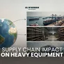 Global Supply Chain Changes Affecting Heavy Equipment Availability in 2026