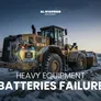 Heavy Equipment Battery Failure: Six Warning Signs